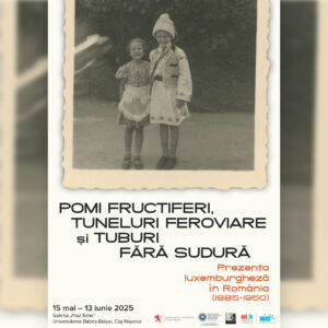 Vernisajul expoziției „Pomi fructiferi, tuneluri feroviare și tuburi fără sudură. Prezența luxemburgheză în România (1885-1950)”, la UBB
