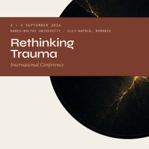 UBB  organizează conferința internațională „Rethinking Trauma 2026: Aesthetics of Memory and Mediation”