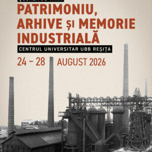 Patrimoniu, arhive și memorie industrială: școală de vară UBB la Reșița