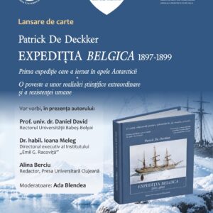 Volumul „Expediția Belgica 1897–1899”, o poveste despre explorare științifică, rezistență umană și moștenirea lui Emil G. Racoviță, lansat de UBB în prezența autorului Patrick De Deckker